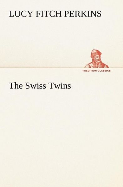 Cover for Lucy Fitch Perkins · The Swiss Twins (Tredition Classics) (Paperback Book) (2012)