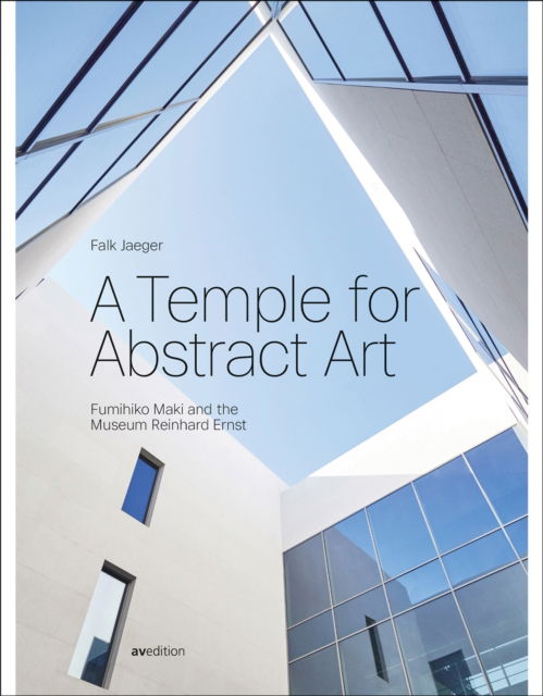 Cover for Prof. Falk Jaeger · A Temple for Abstract Art: Fumihiko Maki and the Museum Reinhard Ernst (Hardcover Book) (2024)