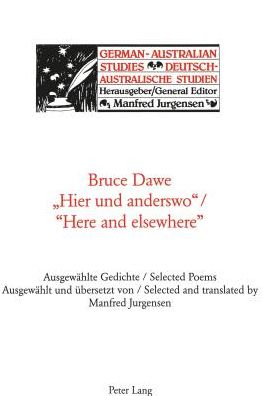 Cover for Bruce Dawe · Hier Und Anderswo / Here and Elsewhere: Ausgewaehlte Gedichte / Selected Poems - German-Australian Studies / Deutsch-Australische Studien (Paperback Book) (2003)