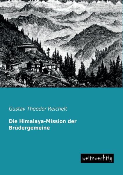 Cover for Gustav Theodor Reichelt · Die Himalaya-mission Der Bruedergemeine (Paperback Book) [German edition] (2013)