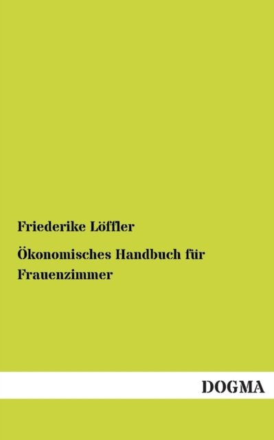 Cover for Friederike Loeffler · OEkonomisches Handbuch fur Frauenzimmer (Paperback Bog) [German edition] (2012)
