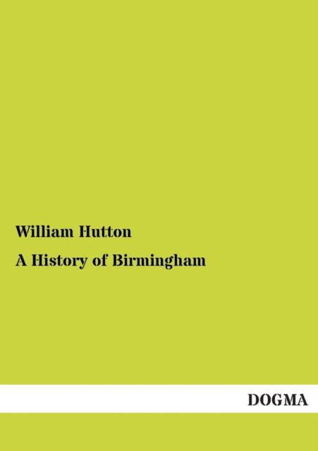 Cover for William Hutton · A History of Birmingham (Taschenbuch) (2013)