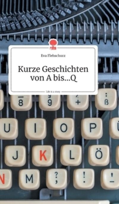 Cover for Flehschurz · Kurze Geschichten von A bis. (Bog) (2020)