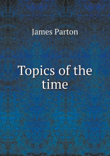 Cover for James Parton · Topics of the Time (Paperback Book) (2013)