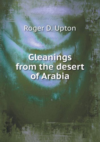 Cover for Roger D. Upton · Gleanings from the Desert of Arabia (Paperback Book) (2013)