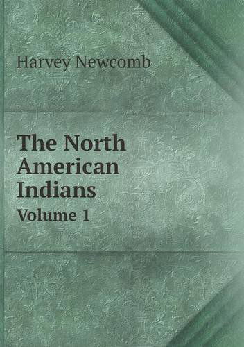 Cover for Harvey Newcomb · The North American Indians Volume 1 (Paperback Book) (2013)