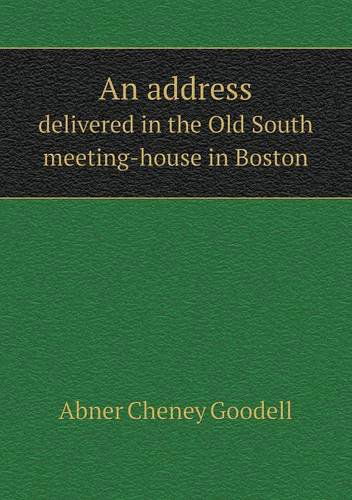 Cover for Abner Cheney Goodell · An Address Delivered in the Old South Meeting-house in Boston (Paperback Book) (2013)