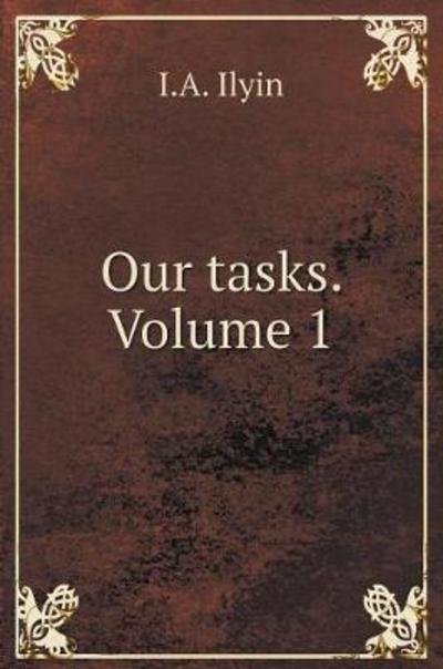 Cover for I a Ilyin · Our Tasks. Volume 1 (Hardcover Book) (2018)