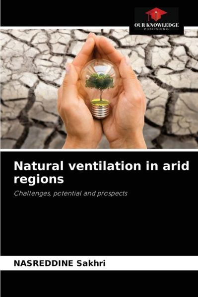 Cover for Nasreddine Sakhri · Natural ventilation in arid regions (Paperback Book) (2021)