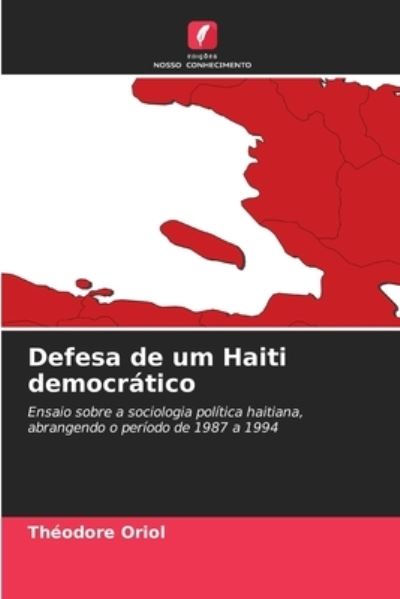 Cover for Theodore Oriol · Defesa de um Haiti democratico (Paperback Book) (2021)