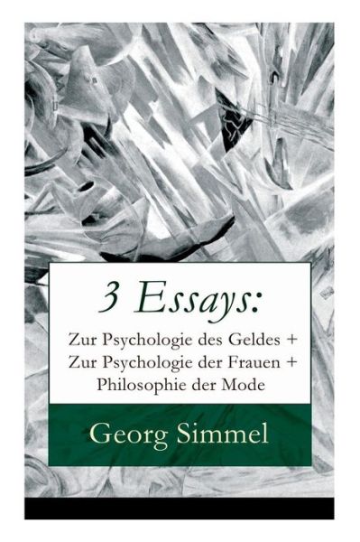 3 Essays - Georg Simmel - Livros - E-Artnow - 9788027315994 - 17 de abril de 2018