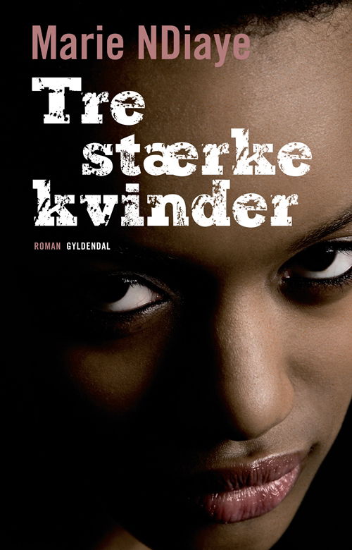 Cover for Marie NDiaye · Tre stærke kvinder (Sewn Spine Book) [1. wydanie] (2011)