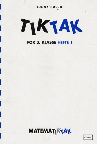 Matematik-Tak: Matematik-Tak 3.kl. Tik-Tak 1 - Jonna Høegh - Bøker - Alinea - 9788723017994 - 13. april 2009