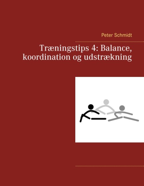 Cover for Peter Schmidt · Træningstips 4: Balance, koordination og udstrækning (Paperback Book) [1e uitgave] (2018)