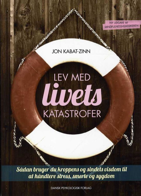 Cover for Jon Kabat-Zinn · Lev med livets katastrofer, revideret og opdateret udgave (Sewn Spine Book) [2e uitgave] (2014)