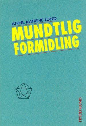Mundtlig formidling - Anne Katrine Lund - Bøger - Frydenlund - 9788790053994 - 17. marts 2009
