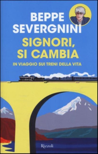 Cover for Beppe Severgnini · Signori, si cambia. In viaggio sui treni della vita (MERCH) (2015)