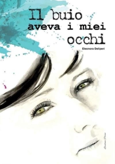 Cover for Eleonora Deliperi · Il buio aveva i miei occhi (Paperback Book) (2017)