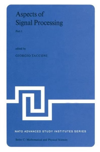 Cover for G Tacconi · Aspects of Signal Processing: With Emphasis on Underwater Acoustics Part 1 Proceedings of the NATO Advanced Study Institute held at Portovenere, La Spezia, Italy 30 August-11 September 1976 - NATO Science Series C (Hardcover Book) [1977 edition] (1977)