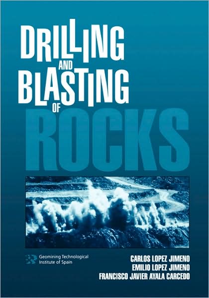 Drilling and Blasting of Rocks - C. Lopez Jimeno - Books - A A Balkema Publishers - 9789054101994 - 1995