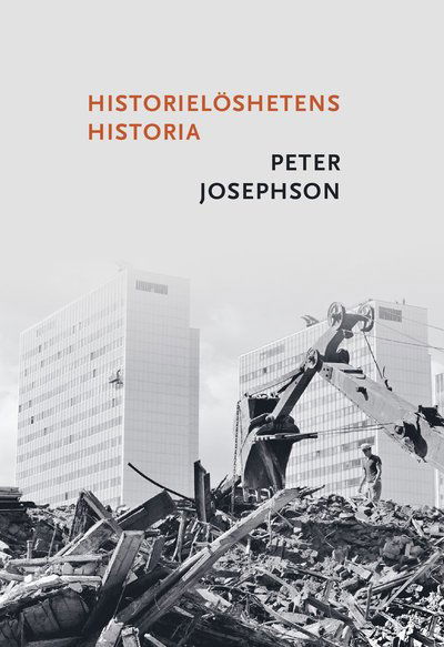 Historielöshetens historia - Peter Josephson - Books - Bokförlaget Daidalos - 9789171736994 - August 20, 2024