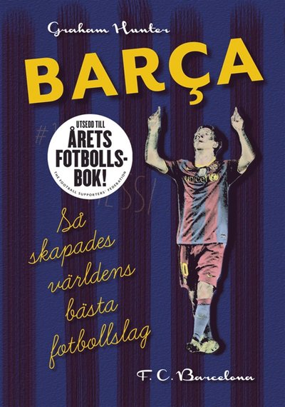 Barca : så skapades världens bästa fotbollslag - Graham Hunter - Książki - Modernista - 9789174991994 - 4 grudnia 2012