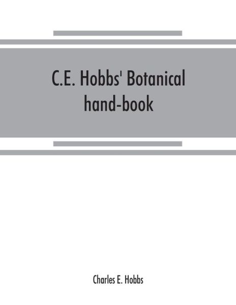 Cover for Charles E Hobbs · C.E. Hobbs' Botanical hand-book (Paperback Book) (2019)