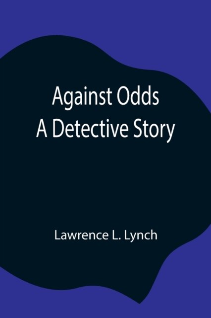 Cover for Lawrence L Lynch · Against Odds (Paperback Book) (2021)