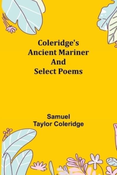 Cover for Samuel Taylor Coleridge · Coleridge's Ancient Mariner and Select Poems (Paperback Book) (2021)