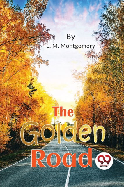 Cover for L.M. Montgomery · The Golden Road (Paperback Book) (2023)