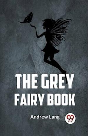 Cover for Andrew Lang · The Grey Fairy Book (Paperback Book) (2023)
