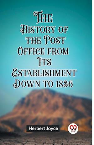 Cover for Herbert Joyce · The History of the Post Office, from Its Establishment Down to 1836 (Edition2023) (Pocketbok) (2024)