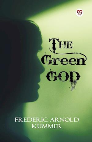 Cover for Frederic Arnold Kummer · The Green God (Edition1) (Taschenbuch) (2025)