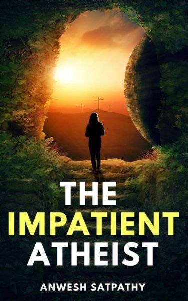 Cover for Anwesh Satpathy · The Impatient Atheist (Paperback Bog) (2018)
