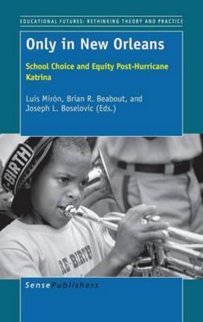 Cover for Luis Miron · Only in New Orleans: School Choice and Equity Post-hurricane Katrina (Hardcover Book) (2015)