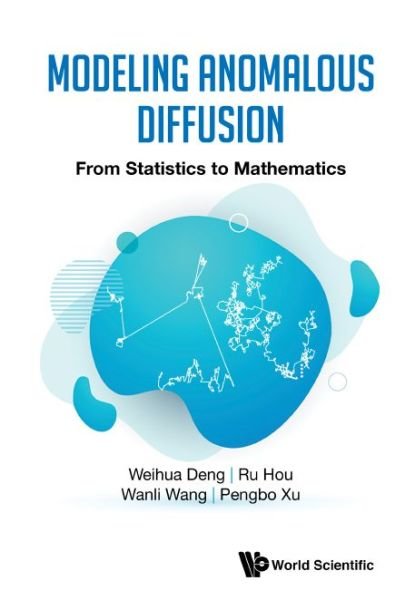 Cover for Deng, Weihua (Lanzhou Univ, China) · Modeling Anomalous Diffusion: From Statistics To Mathematics (Hardcover bog) (2020)