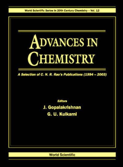 Cover for Rao, C N R (Jawaharlal Nehru Centre For Advanced Scientific Research &amp; Indian Inst Of Science, Bangalore, India) · Advances In Chemistry: A Selection Of C N R Rao's Publications (1994-2003) - World Scientific Series in 20th-Century Chemistry (Hardcover Book) (2003)