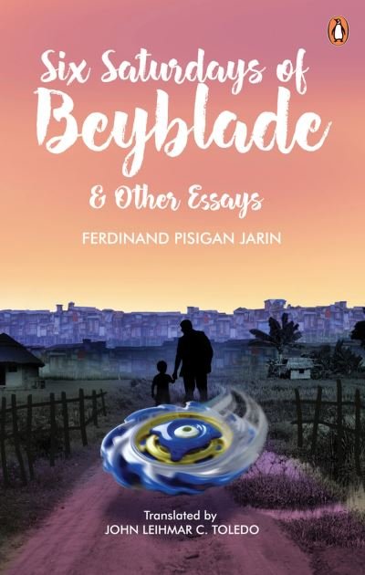 Cover for Ferdinand Pisigan Jarin · Six Saturdays of Beyblade and Other Essays (Paperback Book) (2024)