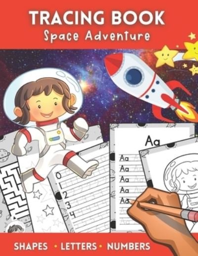 Cover for Nino Colorado L · Space Adventure Tracing Book: Shapes, Letters And Numbers. Fun Workbook With Games For Kids Ages 3 - 5 (Paperback Book) (2022)