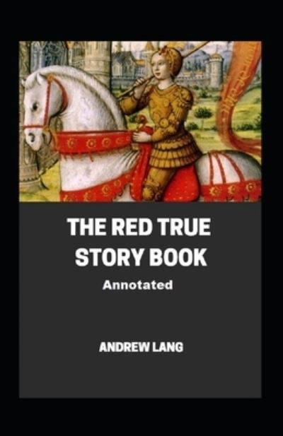 Cover for Andrew Lang · The Red True Story Book Annotated (Paperback Book) (2021)