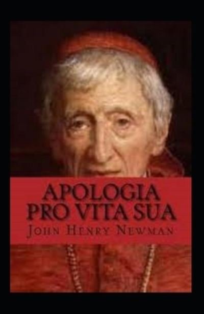 Cover for John Henry Newman · Apologia Pro Vita Sua Annotated (Pocketbok) (2021)