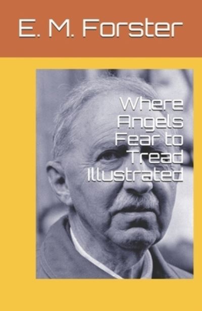 Cover for E M Forster · Where Angels Fear to Tread Illustrated (Paperback Book) (2021)