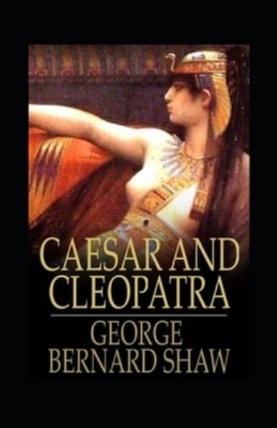 Cover for George Bernard Shaw · Caesar and Cleopatra Annotated (Paperback Book) (2021)