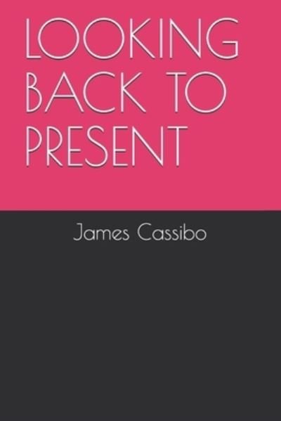Cover for James Edward Cassibo · Looking Back to Present (Paperback Bog) (2020)