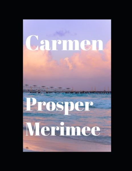 Carmen (Annotated) - Prosper Merimee - Kirjat - Independently Published - 9798571352994 - keskiviikko 25. marraskuuta 2020