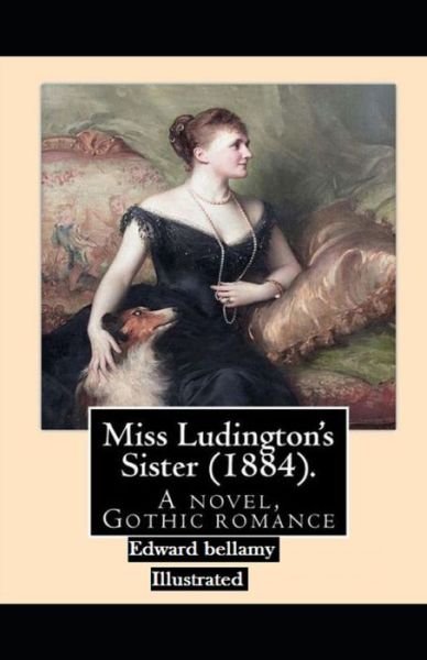 Cover for Edward Bellamy · Miss Ludington's Sister Illustrated (Taschenbuch) (2020)