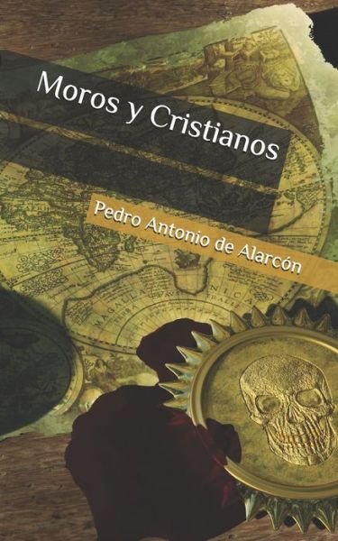 Moros y Cristianos - Pedro Antonio De Alarcon - Bøker - Independently Published - 9798601406994 - 20. januar 2020