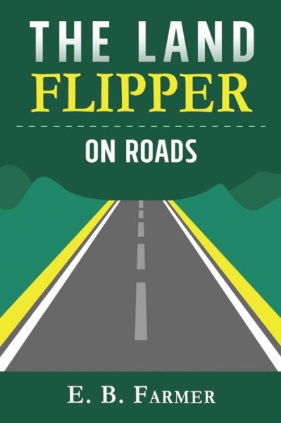 Cover for E B Farmer · The Land Flipper on Roads (Paperback Book) (2020)