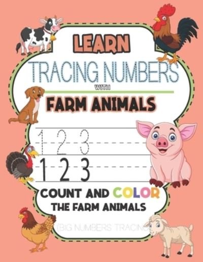 Learn & Tracing Numbers with Farm Animals Count and Color the Farm Animals (Big Numbers Tracing) - Gg Press - Kirjat - Independently Published - 9798671160994 - perjantai 31. heinäkuuta 2020