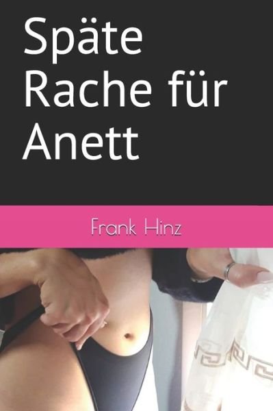 Cover for Frank Hinz · Spate Rache fur Anett (Paperback Bog) (2020)